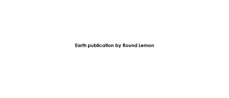 Earth publication by Round Lemon